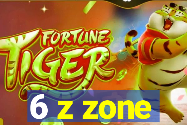 6 z zone